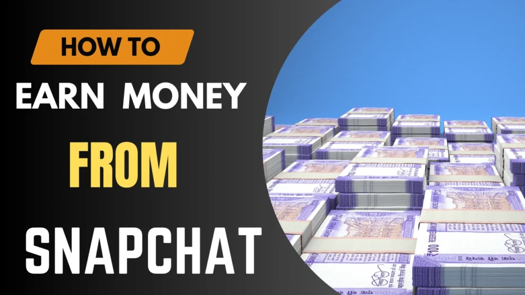 Earn Money on Snapchat: A Complete Guide for Beginners