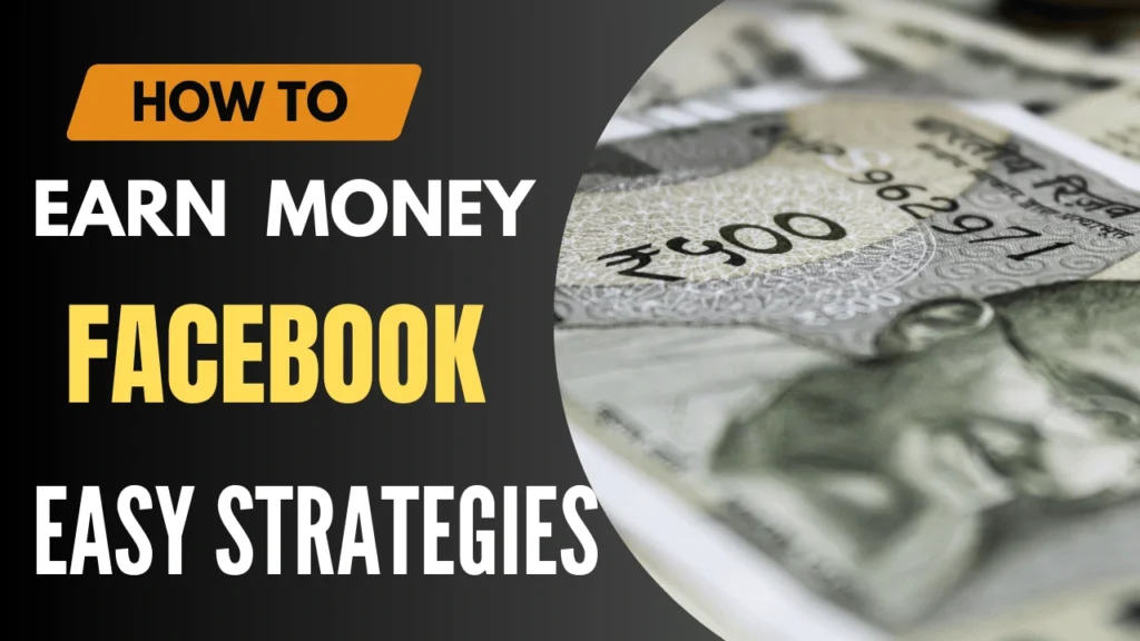 How to Earn Money from Facebook with Easy Strategies
