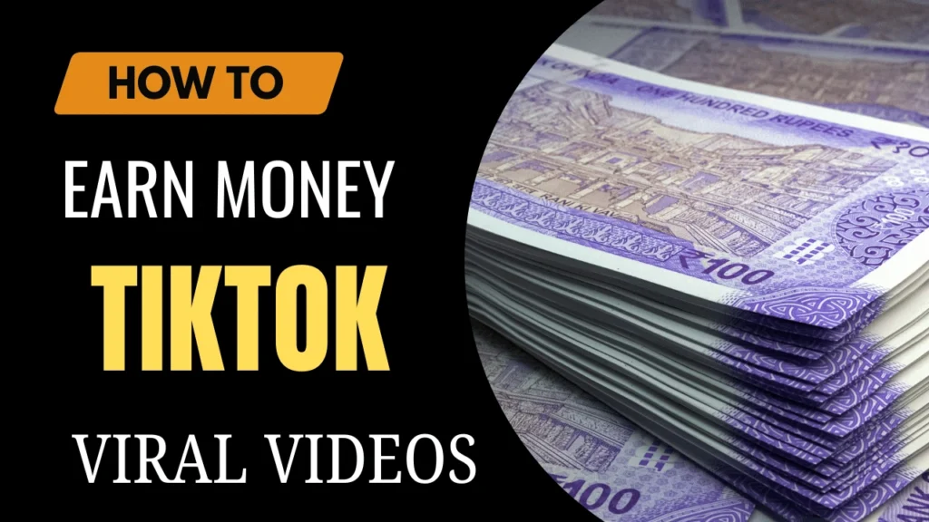 How to Earn Money on TikTok with Viral Videos