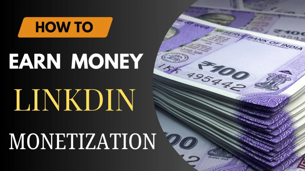 LinkedIn Monetization: How to Earn Money Professionally