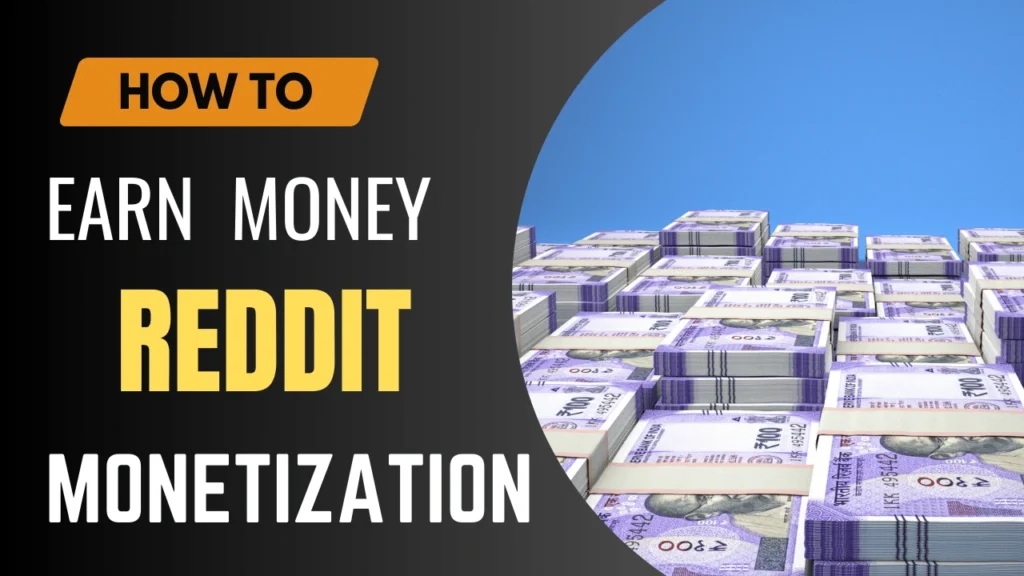 Reddit Monetization: How to Earn Money by Engaging in Communities