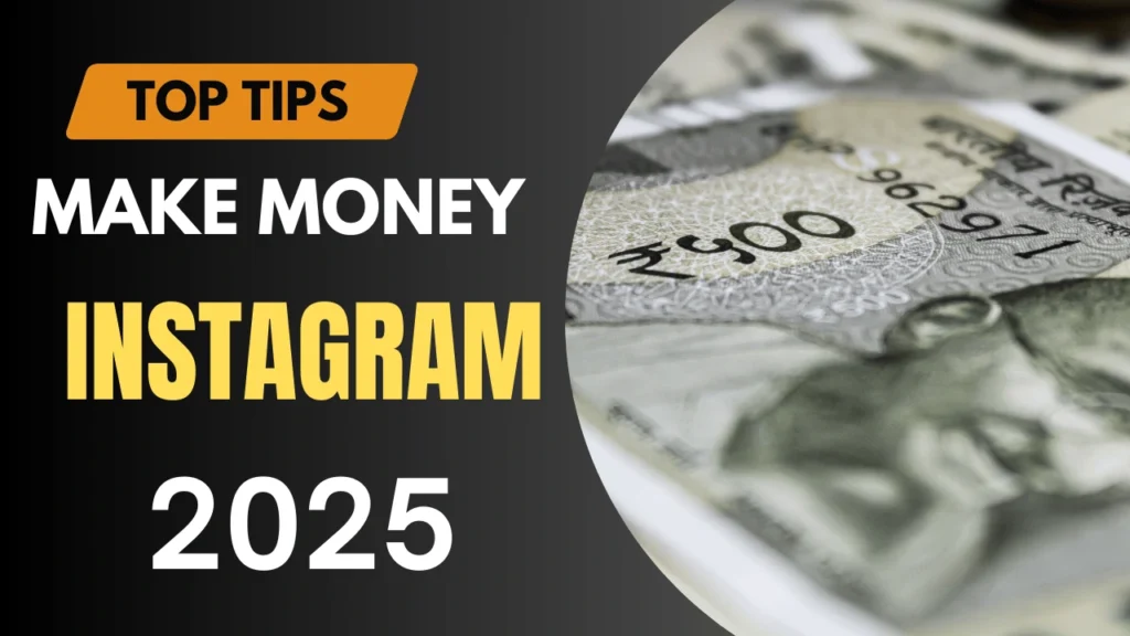 Top Tips to Make Money on Instagram in 2025
